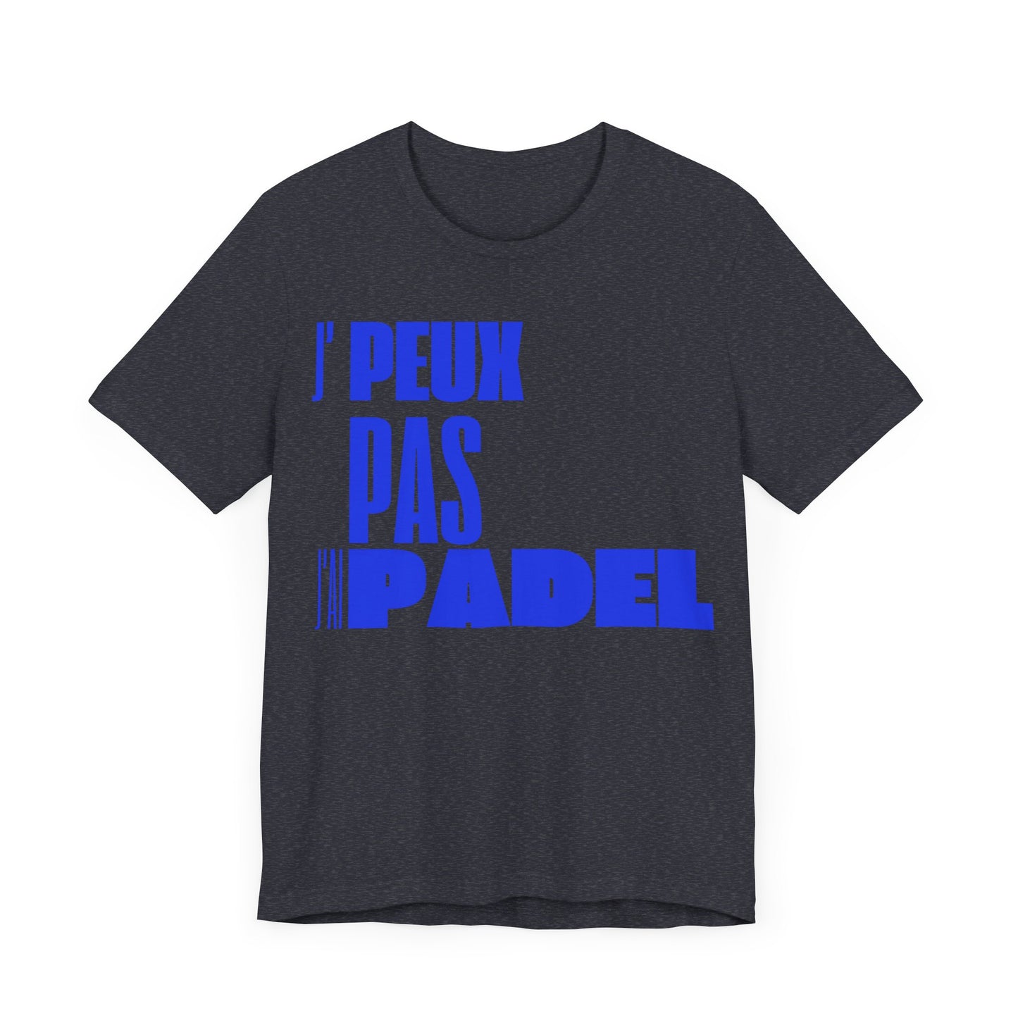 J'Peux Pas J'ai Padel - T-Shirt